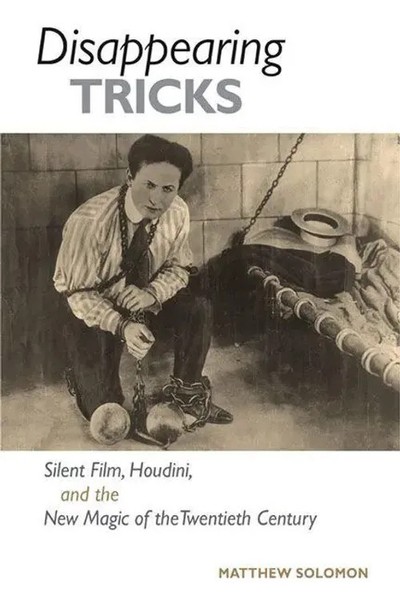 Disappearing Tricks – Silent Film, Houdini, And The New Magic Of The...-image
