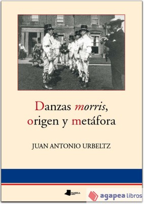 Danzas morris, origen y metáfora. NUEVO. ENVÍO URGENTE (Librería Agapea)