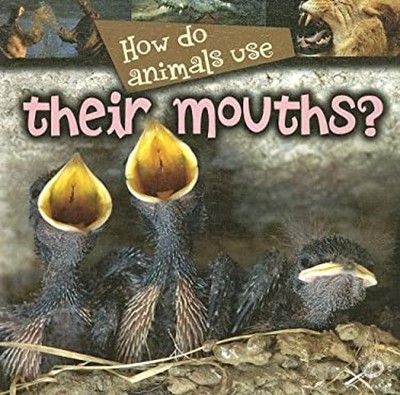 How Do Animals Use... Their Mouths? Library Binding Lynn Stone