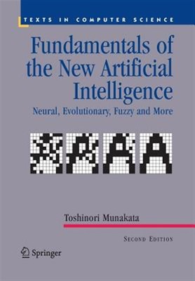 Fundamentals of the New Artificial Intelligence : Neural, Evolutionary, Fuzzy...