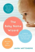 The Baby Name Wizard, Revised 4th Edition: A Magical Method for Finding the ...