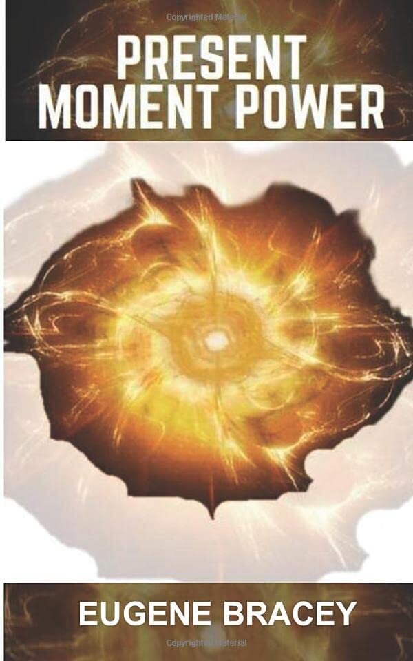 Present Moment Power, Bracey, Eugene