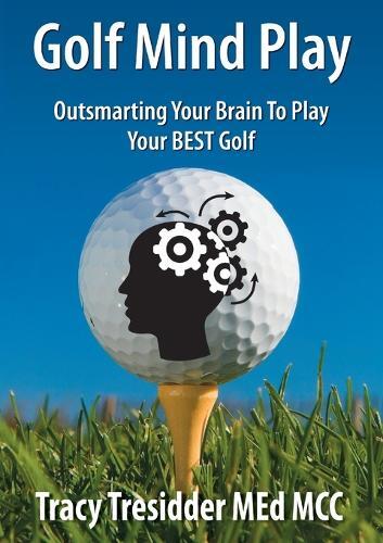 Thumbnail - Tracy Tresidder Golf Mind Play;outsmarting Your Brain To Play Your