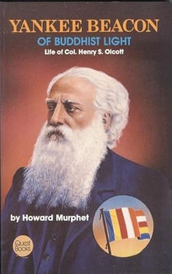 Yankee Beacon of Buddhist Light : Life of Col. Henry S. Olcott by Howard ...