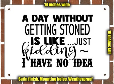 Metal Sign - GETTING STONED EVERY DAY - 14x10 inches