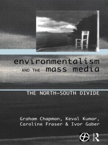 Environmentalism and the Mass Media by Graham Chapman, Caroli... - 9780415155045