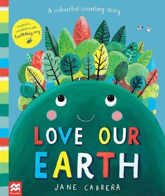 Love Our Earth: A Colourful Counting Story Paperback   by Jane Cabre