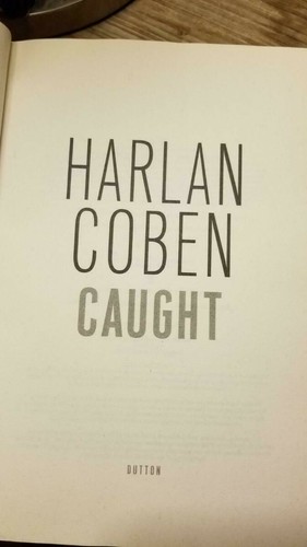 Caught by Harlan Coben 2010 TRUE 1st Edition 1st Printing Hardcover DJ inc VGC!! - Picture 9 of 12