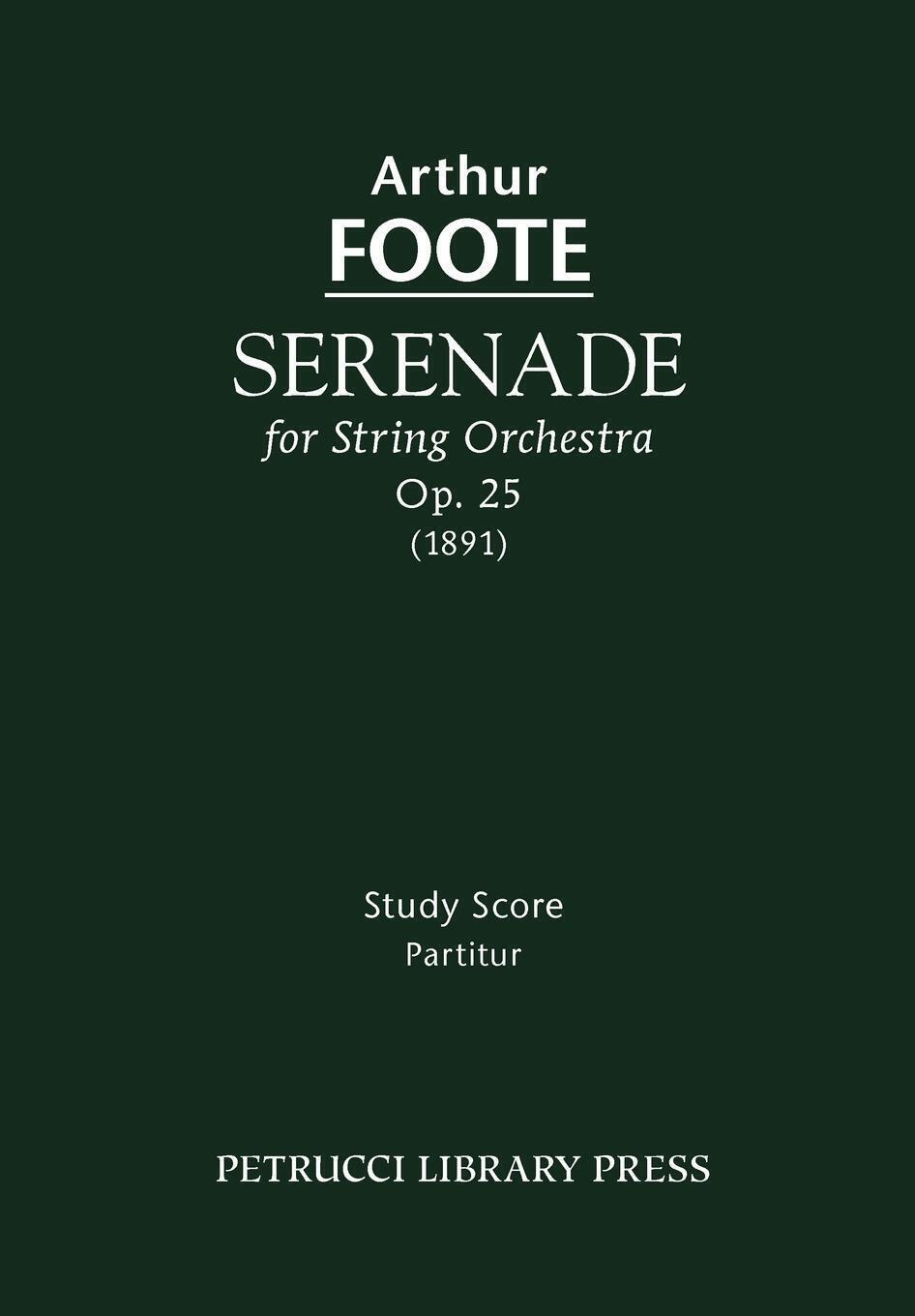Thumbnail - Serenade For String Orchestra, Op.25 | Arthur Foote | Study Score |