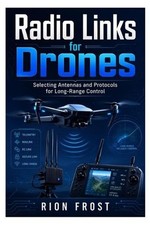 Radio Links for Drones: Selecting Antennas and Protocols for Long-Range Control