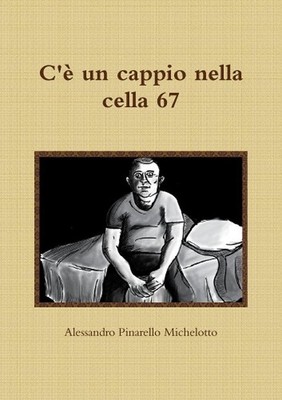 C' un cappio nella cella 67 by Alessandro Pinarello Michelotto (Italian) Paperba