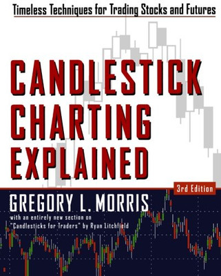 Candlestick Charting Explained: Timeless Techniques For... - MORRIS, Gregory L.