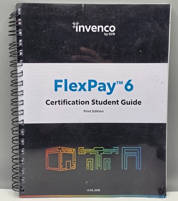 FlexPay 6 Certification Student Guide Print Edition