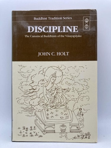 Discipline: The Canonical Buddhism of the Vinayapitaka (Buddhist Tradition Serie
