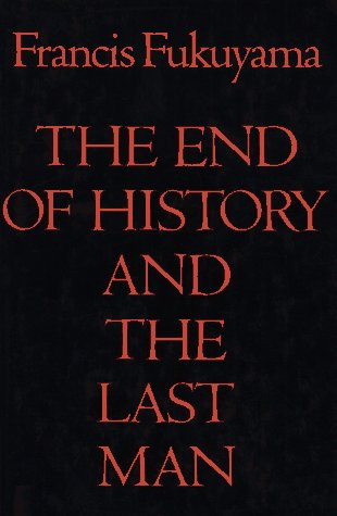The End of History and the Last Man - Fukuyama, Francis