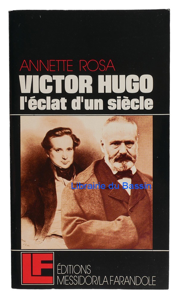 Victor Hugo L'éclat d'un siècle Annette Rosa 1985
