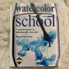 Watercolor School : A Practical Guide to Painting with Watercolor One Step at a