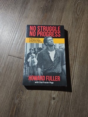 No Struggle, No Progress : A Warrior's Life from Bk Power to Ed Reform Signed 