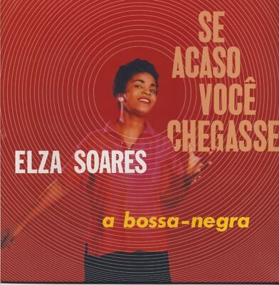 Elza Soares - Se Acaso Voce Chegasse - A Bossa-Negra (LP) - Vinyl Jazz/Latin/...