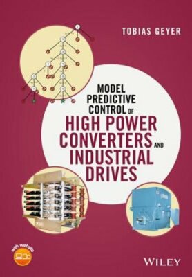 Model Predictive Control of High Power Converters and Industrial Drives by Geyer