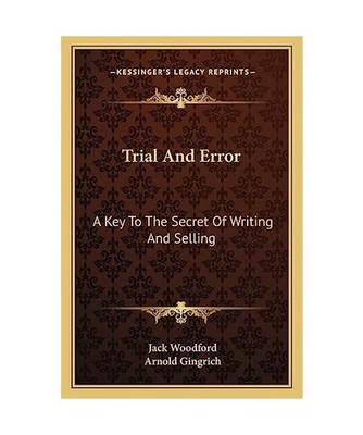 Trial and Error: A Key to the Secret of Writing and Selling, Jack Woodford