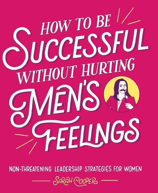 Thumbnail - How To Be Successful Without Hurting Men's Feelings, Sarah Cooper