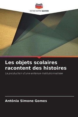 Les objets scolaires racontent des histoires by Ant?nia Simone Gomes (French) Pa
