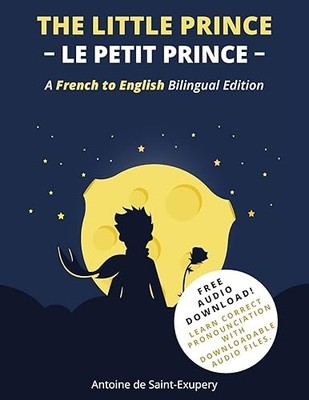 The Little Prince (Le Petit Prince): A French-English Bilingua...