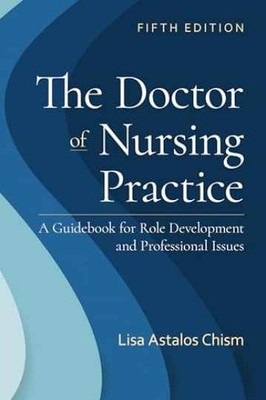 The Doctor of Nursing Practice: A - Paperback, by Chism Lisa Astalos - Very Good