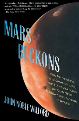 Mars Beckons: The Mysteries, the Challenges, the Expectations of Our Next Great 