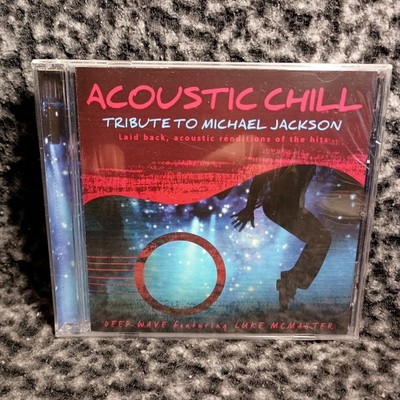 NEW Acoustic Chill (CD, 2019) a Deep Wave Tribute to Michael Jackson SEALED!