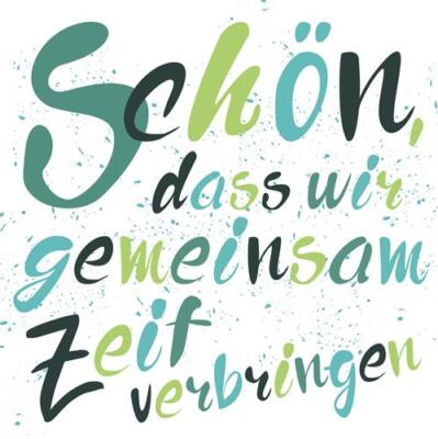 20 Servietten Schön dass wir gemeinsam Zeit verbringen Tischdeko Spruch  33x33cm
