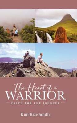 The Heart of a Warrior by Kim Rice Smith: New