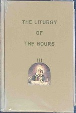 The Liturgy of the Hours, III: Ordinary Time Weeks 1-17.