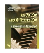 Autocad 2004 i AutoCAD Mechanical 2004 w zagadnieniach technicznych + CD, Grzego