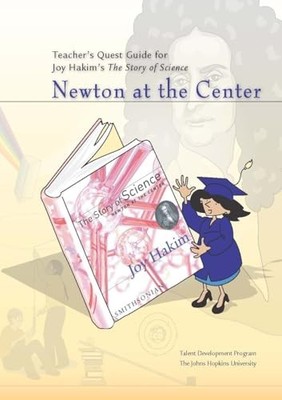 The Story of Science Ser.: Teacher's Quest Guide: Newton at the Center : ...