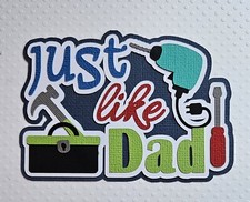 Just Like Dad Title. Scrapbook, Card making Paper Piecing