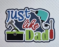 Just Like Dad Title. Scrapbook, Card making Paper Piecing