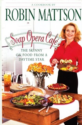 Soap Opera Cafe: The Skinny on Food from a Daytime Star