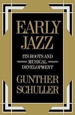 Early Jazz: Its Roots and Musical Development by Gunther Schuller (English) Pape