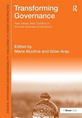Transforming Governance : New Values, New Systems in the New Business Environ...