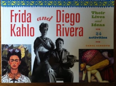 Frida Kahlo and Diego Rivera: Their Lives and Ideas, 24 Activiti