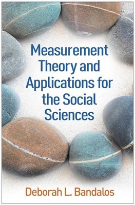 Measurement Theory and Applications for the Social Sciences by Deborah L. Bandal