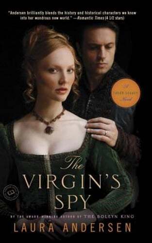 The Virgin's Spy: A Tudor Legacy Novel by Laura Andersen: Used