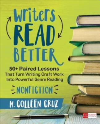 Writers Read Better: Nonfiction: 50 Paired Lessons That Turn Writing Cra - GOOD