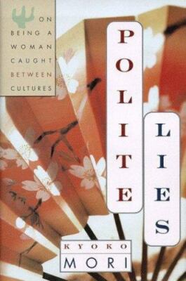 Polite Lies: On being a Woman Caught Between Cultures