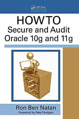 HOWTO Secure and Audit Oracle 10g and - Hardcover, by Ben-Natan Ron - Very Good