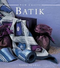 New Crafts: Batik: The Art of Fabric Decorating and Painting in Over 20 Beautifu