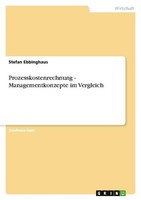 Prozesskostenrechnung - Managementkonzepte Im Vergleich Stefan Ebbinghaus