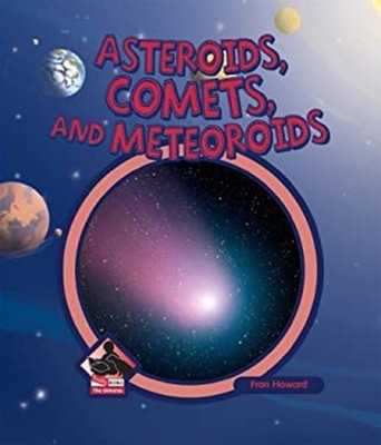 Asteroids, Comets, and Meteoroids Hardcover Fran Howard
